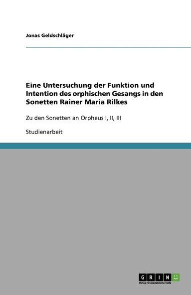bokomslag Eine Untersuchung der Funktion und Intention des orphischen Gesangs in den Sonetten Rainer Maria Rilkes