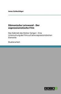 bokomslag Dämonische Leinwand - Der expressionistische Film