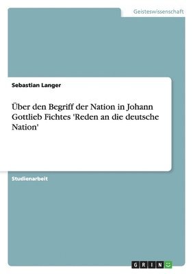bokomslag Über den Begriff der Nation in Johann Gottlieb Fichtes 'Reden an die deutsche Nation'