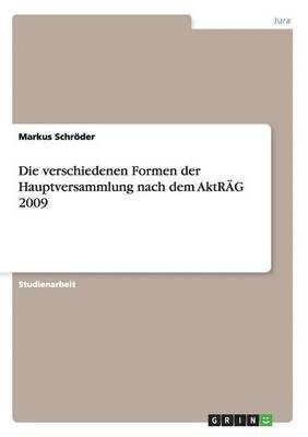 Die verschiedenen Formen der Hauptversammlung nach dem AktRG 2009 1