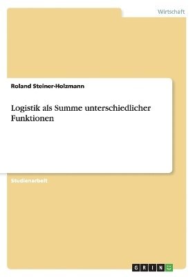 bokomslag Logistik als Summe unterschiedlicher Funktionen