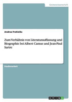 bokomslag Zum Verhaltnis Von Literaturauffassung Und Biographie Bei Albert Camus Und Jean-Paul Sartre