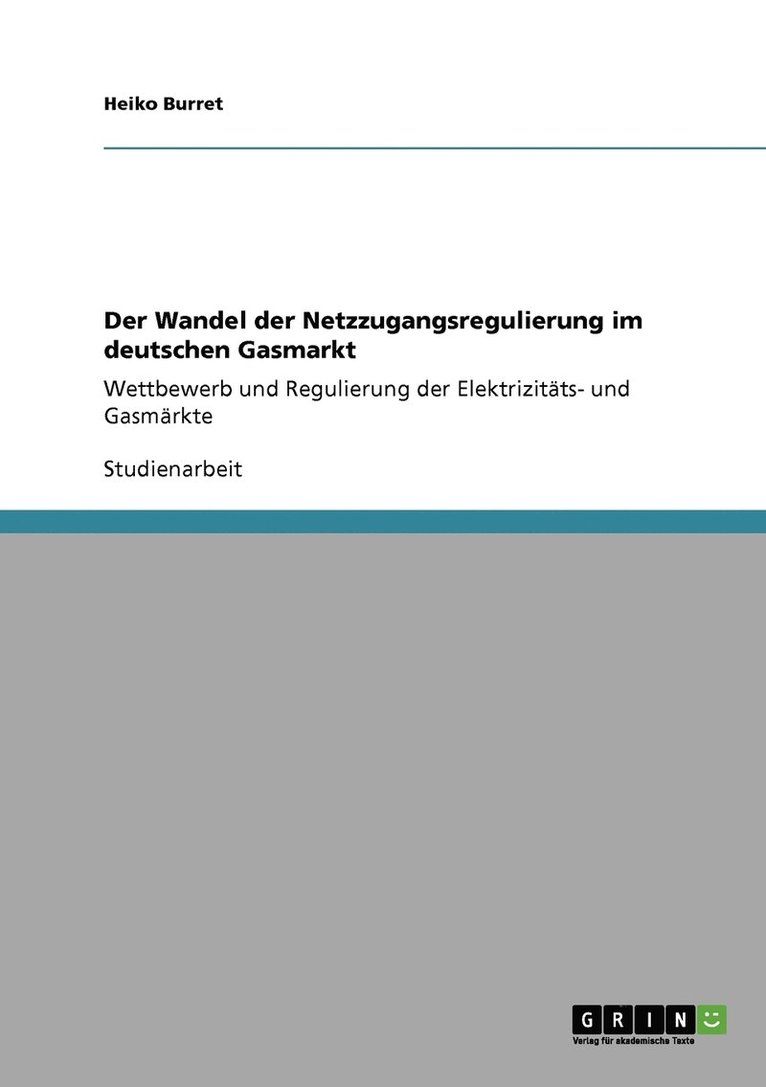 Der Wandel der Netzzugangsregulierung im deutschen Gasmarkt 1