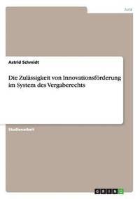 bokomslag Die Zulssigkeit von Innovationsfrderung im System des Vergaberechts