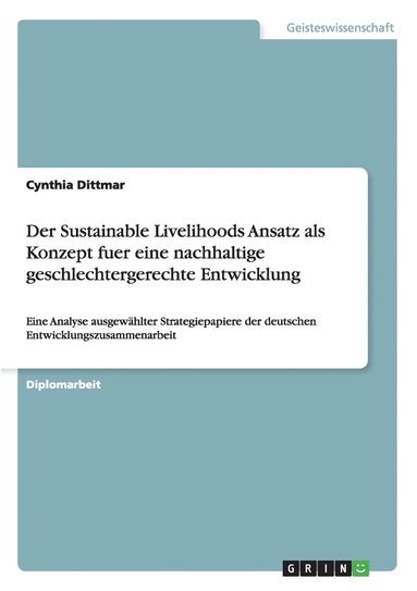 Cynthia Dittmar - Sustainable Livelihoods Ansatz als Konzept fuer eine nachhaltige geschlechtergerechte Entwicklung, Häftad