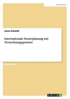 Internationale Steuerplanung mit Verrechnungspreisen 1