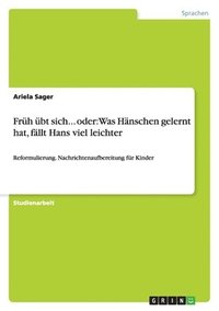 bokomslag Früh übt sich... oder: Was Hänschen gelernt hat, fällt Hans viel leichter