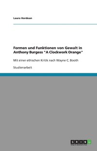 bokomslag Formen und Funktionen von Gewalt in Anthony Burgess "A Clockwork Orange"