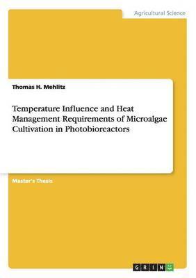 Temperature Influence and Heat Management Requirements of Microalgae Cultivation in Photobioreactors 1