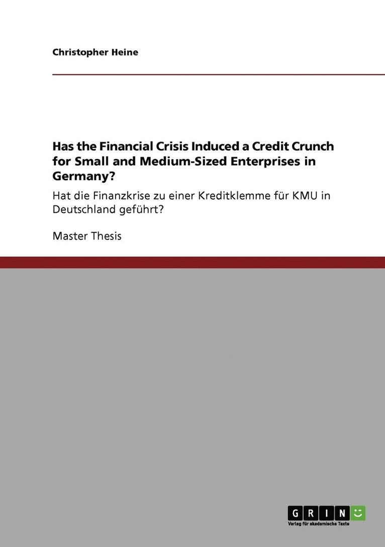 Has the Financial Crisis Induced a Credit Crunch for Small and Medium-Sized Enterprises in Germany? 1