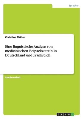 Eine linguistische Analyse von medizinischen Beipackzetteln in Deutschland und Frankreich 1
