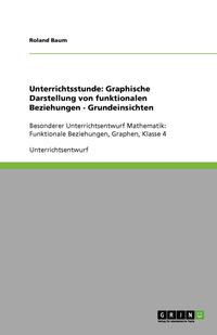 bokomslag Unterrichtsstunde: Graphische Darstellung von funktionalen Beziehungen - Grundeinsichten