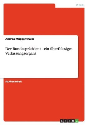 bokomslag Bundespräsident - ein überflüssiges Verfassungsorgan?