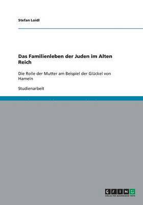 bokomslag Das Familienleben der Juden im Alten Reich