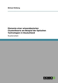 bokomslag Elemente einer wissensbasierten Clustertheorie am Beispiel der Optischen Technologien in Deutschland