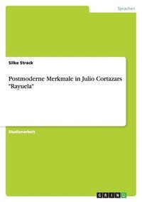 bokomslag Postmoderne Merkmale in Julio Cortazars "Rayuela"