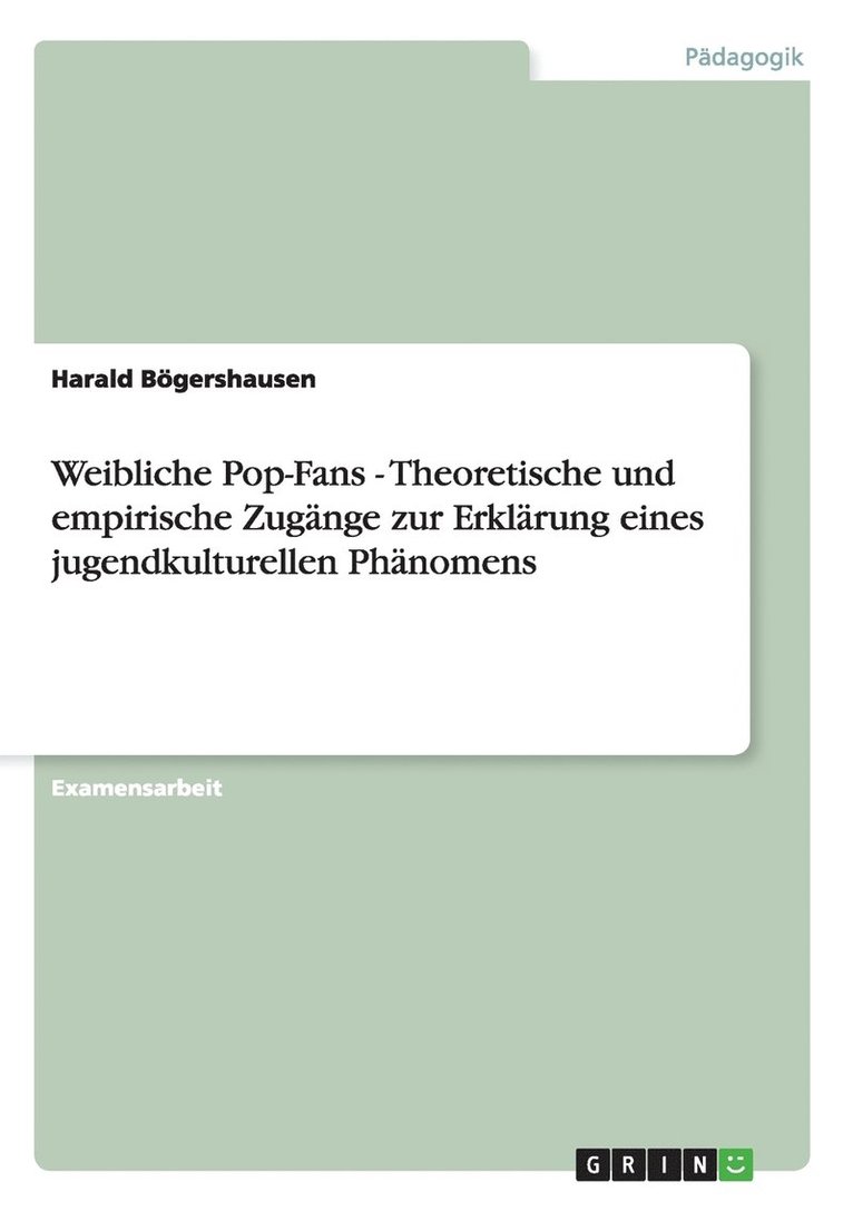 Weibliche Pop-Fans - Theoretische und empirische Zugnge zur Erklrung eines jugendkulturellen Phnomens 1