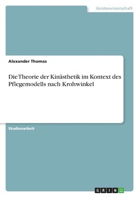 Die Theorie Der Kinasthetik Im Kontext Des Pflegemodells Nach Krohwinkel 1