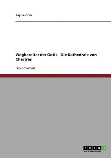 bokomslag Wegbereiter der Gotik - Die Kathedrale von Chartres