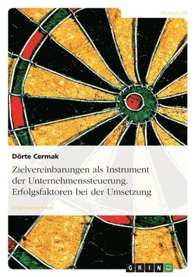 Zielvereinbarungen ALS Instrument Der Unternehmenssteuerung. Erfolgsfaktoren Bei Der Umsetzung 1