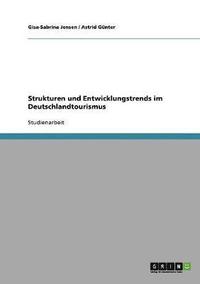 bokomslag Strukturen und Entwicklungstrends im Deutschlandtourismus