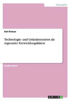 bokomslag Technologie- Und Grunderzentren ALS Regionaler Entwicklungsfaktor