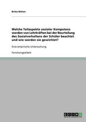 Welche Teilaspekte sozialer Kompetenz werden von Lehrkrften bei der Beurteilung des Sozialverhaltens der Schler beachtet und wie werden sie gewichtet? 1