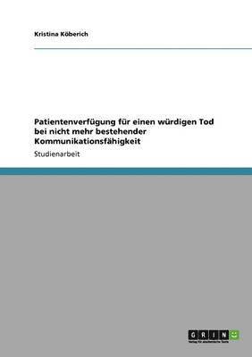 bokomslag Patientenverfgung fr einen wrdigen Tod bei nicht mehr bestehender Kommunikationsfhigkeit