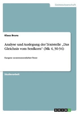 Analyse und Auslegung der Textstelle "Das Gleichnis vom Senfkorn" (Mk 4, 30-34) 1