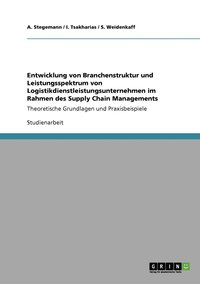 bokomslag Entwicklung von Branchenstruktur und Leistungsspektrum von Logistikdienstleistungsunternehmen im Rahmen des Supply Chain Managements