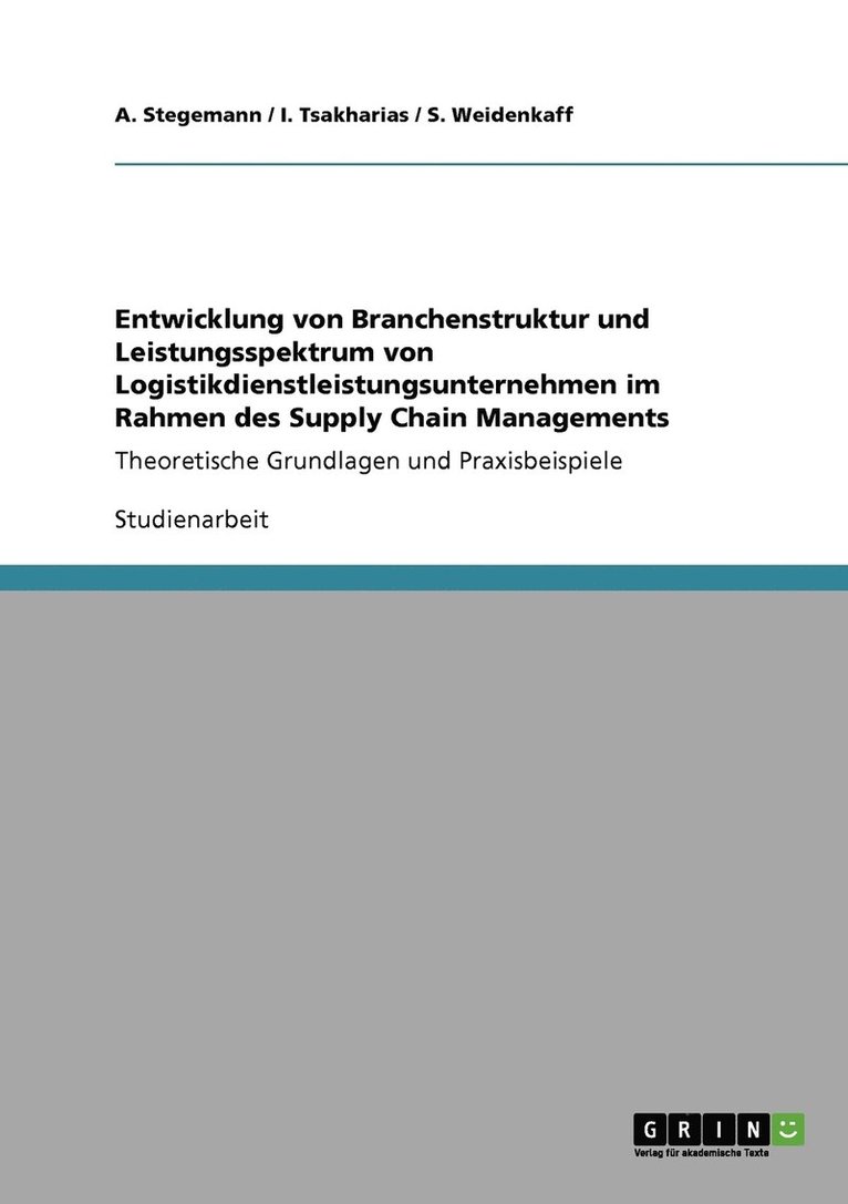 A Stegemann, I Tsakharias, S Weidenkaff, A. Stegemann, S. Weidenkaff, I. Tsakharias - Entwicklung von Branchenstruktur und Leistungsspektrum von Logistikdienstleistungsunternehmen im Rahmen des Supply Chain Managements, Häftad