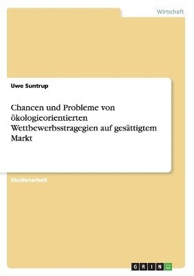 Chancen und Probleme von kologieorientierten Wettbewerbsstragegien auf gesttigtem Markt 1