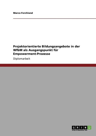 bokomslag Projektorientierte Bildungsangebote in der WfbM als Ausgangspunkt fr Empowerment-Prozesse