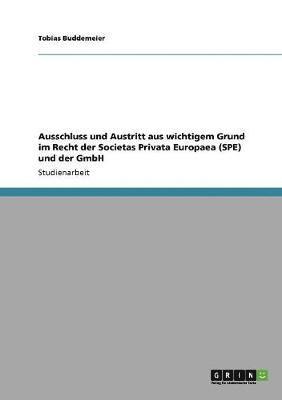 bokomslag Ausschluss Und Austritt Aus Wichtigem Grund Im Recht Der Societas Privata Europaea (Spe) Und Der Gmbh