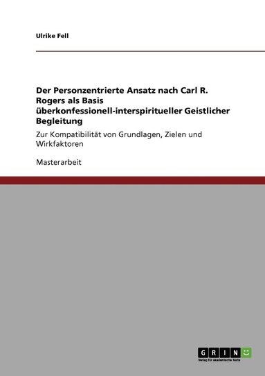 bokomslag Der Personzentrierte Ansatz nach Carl R. Rogers als Basis berkonfessionell-interspiritueller Geistlicher Begleitung