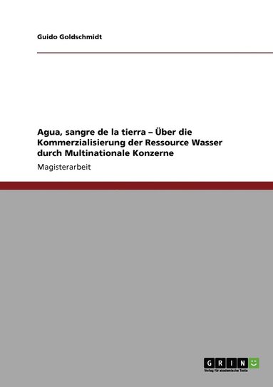 bokomslag Agua, sangre de la tierra - Über die Kommerzialisierung der Ressource Wasser durch Multinationale Konzerne