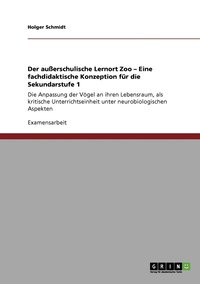 bokomslag Der auerschulische Lernort Zoo - Eine fachdidaktische Konzeption fr die Sekundarstufe 1