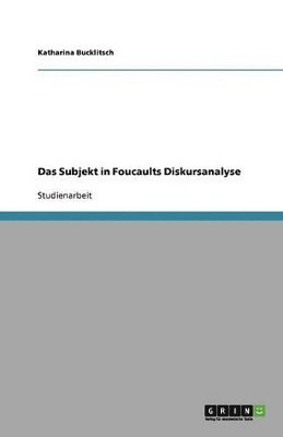 bokomslag Das Subjekt in Foucaults Diskursanalyse