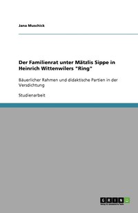 bokomslag Der Familienrat unter Matzlis Sippe in Heinrich Wittenwilers 'Ring'