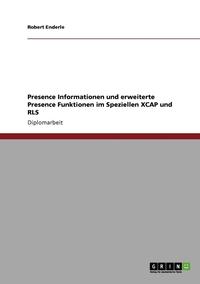 bokomslag Presence Informationen Und Erweiterte Presence Funktionen Im Speziellen Xcap Und Rls