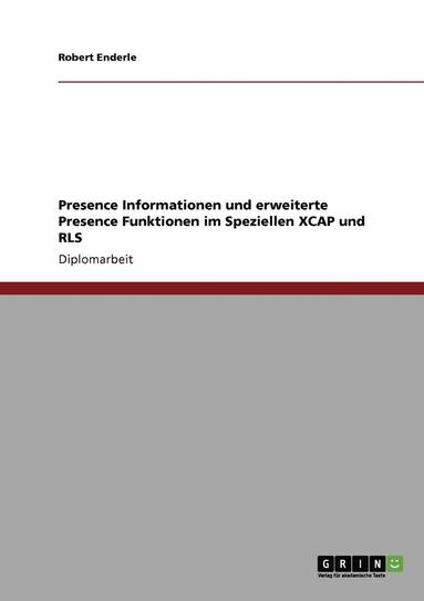 bokomslag Presence Informationen Und Erweiterte Presence Funktionen Im Speziellen Xcap Und Rls