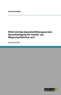 bokomslag Wirkt sich das deutsche Bildungssystem benachteiligend für Schüler aus Migrantenfamilien aus?