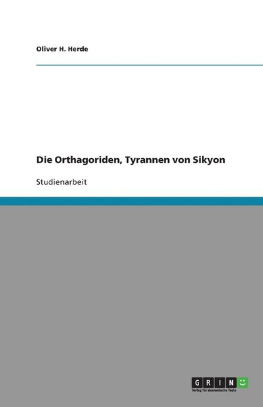 bokomslag Die Orthagoriden, Tyrannen von Sikyon