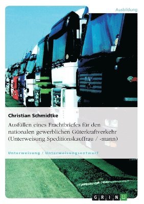 Ausfullen Eines Frachtbriefes Fur Den Nationalen Gewerblichen Guterkraftverkehr (Unterweisung Speditionskauffrau / -Mann) 1