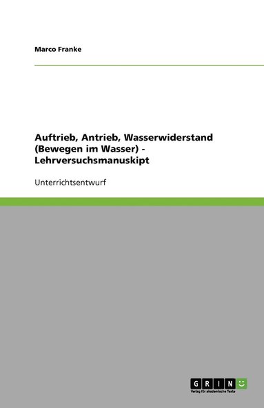 bokomslag Auftrieb, Antrieb, Wasserwiderstand (Bewegen im Wasser) - Lehrversuchsmanuskipt