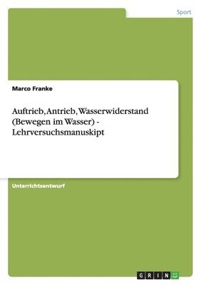 Auftrieb, Antrieb, Wasserwiderstand (Bewegen im Wasser) - Lehrversuchsmanuskipt