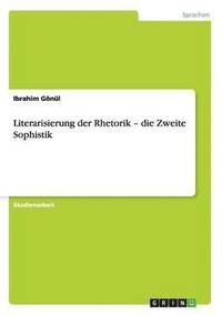 bokomslag Literarisierung der Rhetorik - die Zweite Sophistik