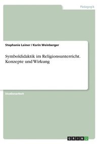 bokomslag Symboldidaktik im Religionsunterricht. Konzepte und Wirkung