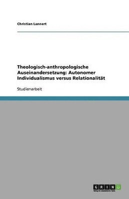 Theologisch-anthropologische Auseinandersetzung