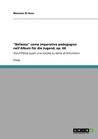 bokomslag "Bellezza" come imperativo pedagogico nell'Album für die Jugend, op. 68